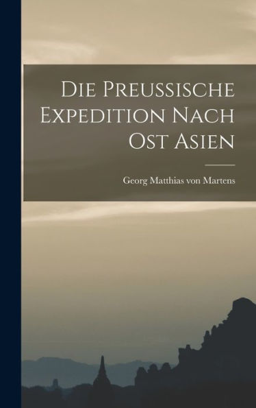 Die Preussische Expedition Nach Ost Asien