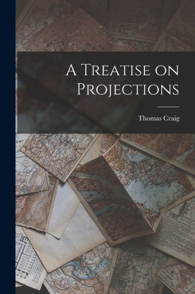 A Treatise On Projections - 9781018250700