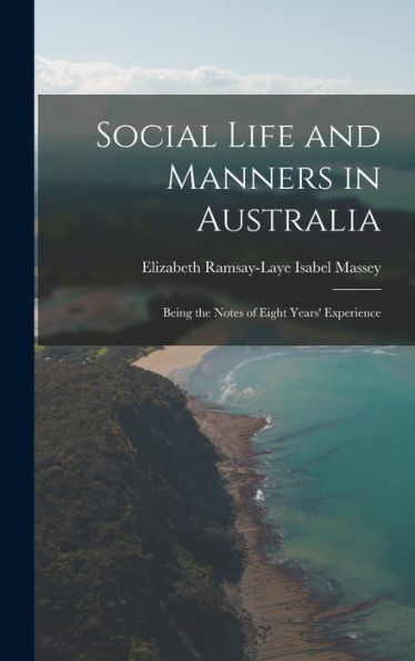 Social Life And Manners In Australia: Being The Notes Of Eight Years' Experience