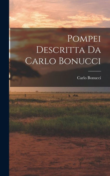 Pompei Descritta Da Carlo Bonucci (French Edition) - 9781018347271