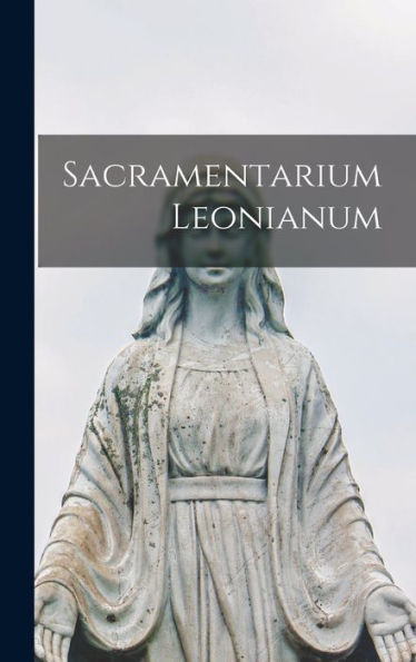 Sacramentarium Leonianum (Latin Edition)
