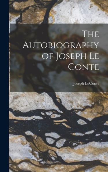 The Autobiography Of Joseph Le Conte