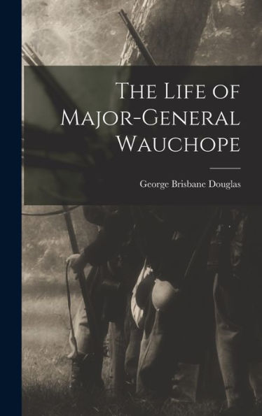 The Life Of Major-General Wauchope