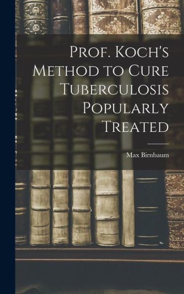Prof. Koch's Method To Cure Tuberculosis Popularly Treated