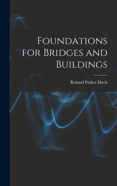 Foundations For Bridges And Buildings