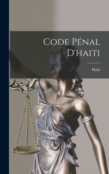 Code Pénal D'Haiti (French Edition)