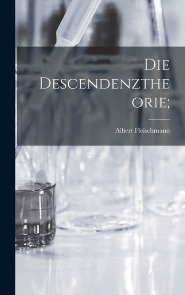 Die Descendenztheorie; - 9781018478296