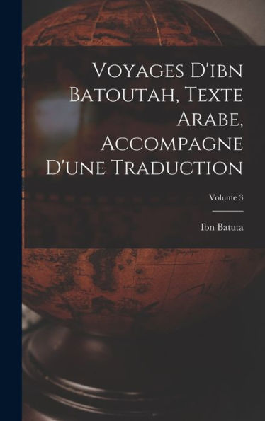 Voyages D'Ibn Batoutah, Texte Arabe, Accompagne D'Une Traduction; Volume 3 (Arabic Edition)