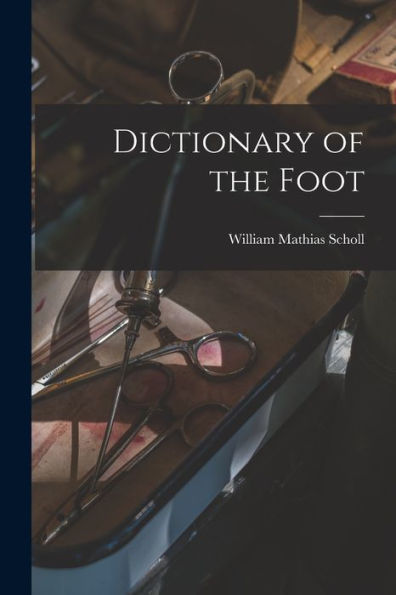 Dictionary Of The Foot - 9781018482507