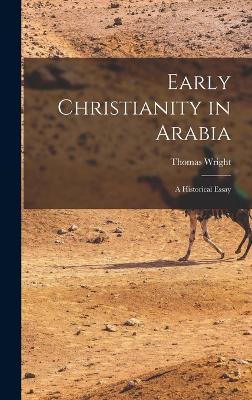 Early Christianity In Arabia: A Historical Essay - 9781018483993