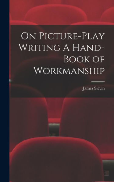 On Picture-Play Writing A Hand-Book Of Workmanship - 9781018484174