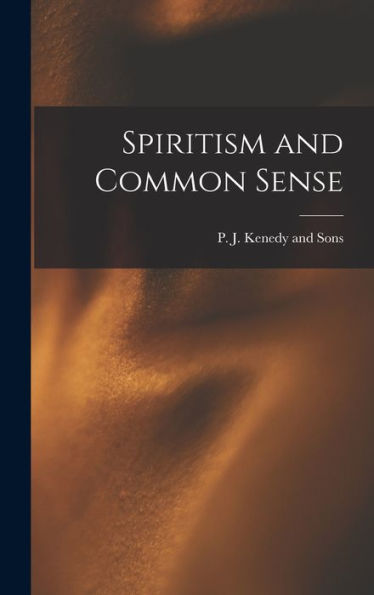 Spiritism And Common Sense - 9781018485850