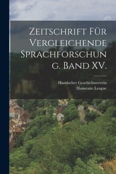 Zeitschrift Für Vergleichende Sprachforschung. Band Xv. (German Edition) - 9781018486895