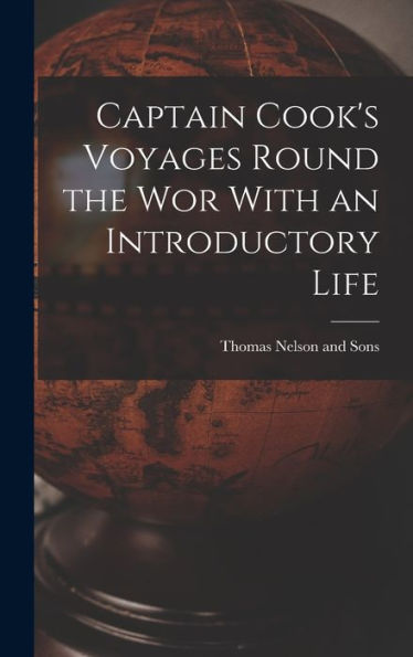 Captain Cook's Voyages Round The Wor With An Introductory Life - 9781018488301