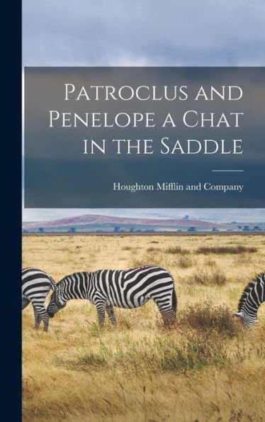 Patroclus And Penelope A Chat In The Saddle - 9781018489780