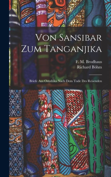 Von Sansibar Zum Tanganjika; Briefe Aus Ostafrika Nach Dem Tode Des Reisenden (German Edition)