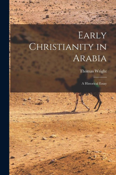 Early Christianity In Arabia: A Historical Essay - 9781018490410