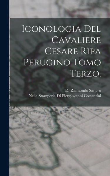 Iconologia Del Cavaliere Cesare Ripa Perugino Tomo Terzo. (Italian Edition) - 9781018491028