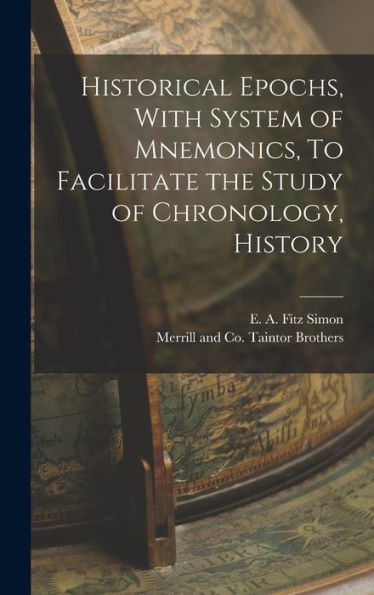 Historical Epochs, With System Of Mnemonics, To Facilitate The Study Of Chronology, History - 9781018491561
