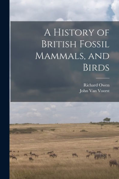 A History Of British Fossil Mammals, And Birds - 9781018492162