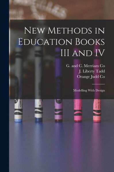 New Methods In Education Books Iii And Iv; Modelling With Design - 9781018493176