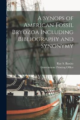 A Synops Of American Fossil Bryozoa Including Bibliography And Synonymy - 9781018493510