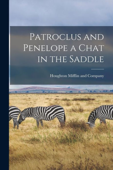 Patroclus And Penelope A Chat In The Saddle - 9781018495033