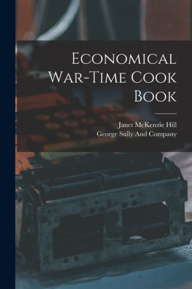 Economical War-Time Cook Book - 9781018495460