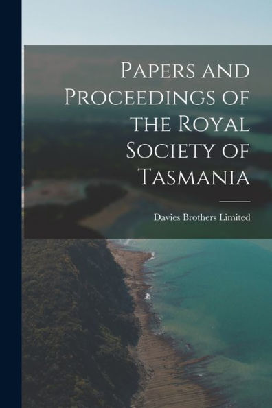 Papers And Proceedings Of The Royal Society Of Tasmania - 9781018495538