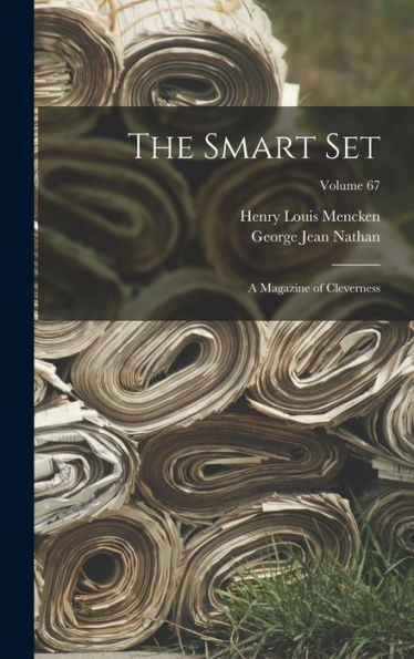 The Smart Set: A Magazine Of Cleverness; Volume 67 - 9781018495965