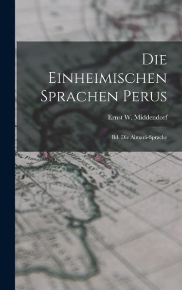 Die Einheimischen Sprachen Perus: Bd. Die Aimará-Sprache (German Edition) - 9781018496108
