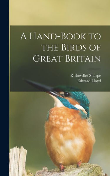 A Hand-Book To The Birds Of Great Britain - 9781018496146