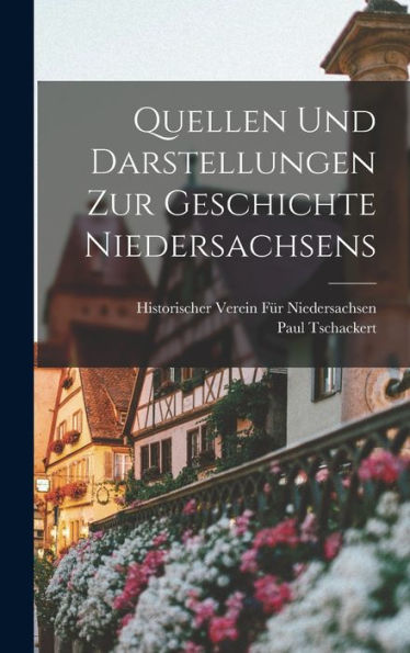 Quellen Und Darstellungen Zur Geschichte Niedersachsens (German Edition) - 9781018496344