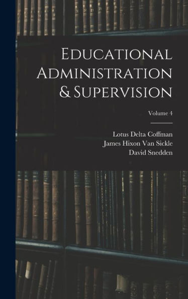 Educational Administration & Supervision; Volume 4 - 9781018498492