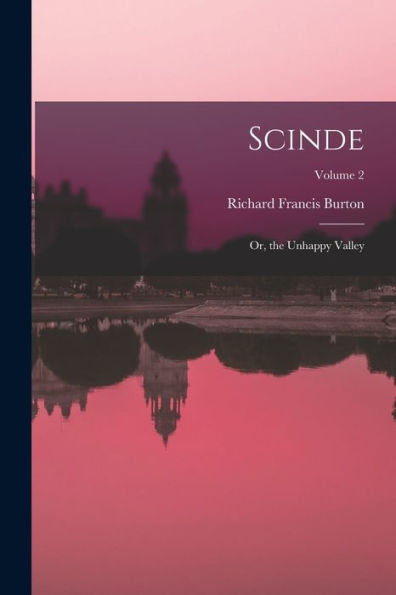 Scinde: Or, The Unhappy Valley; Volume 2 - 9781018498560