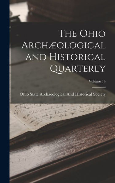 The Ohio Archæological And Historical Quarterly; Volume 14