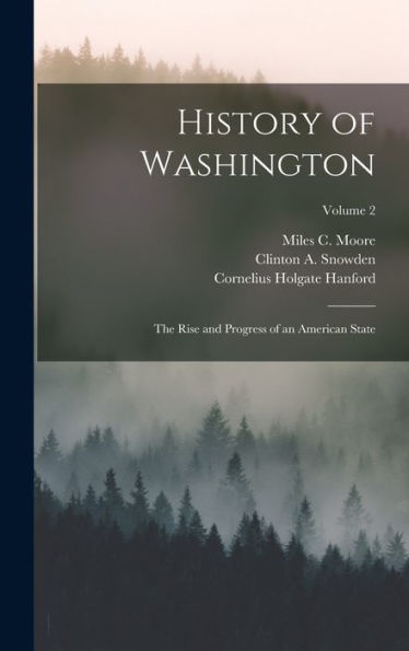 History Of Washington: The Rise And Progress Of An American State; Volume 2 - 9781018500546