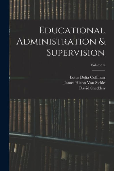 Educational Administration & Supervision; Volume 4 - 9781018503134