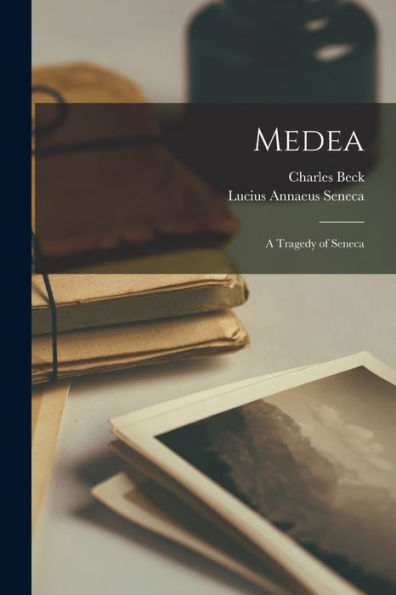 Medea: A Tragedy Of Seneca (Latin Edition) - 9781018503233