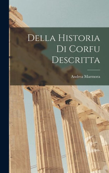 Della Historia Di Corfu Descritta (Italian Edition) - 9781018504308