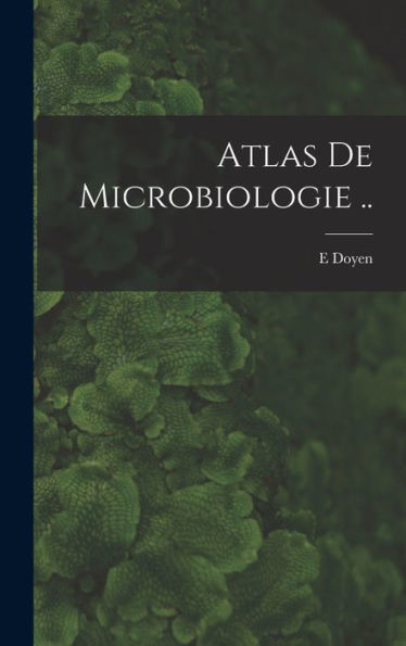 Atlas De Microbiologie .. (French Edition) - 9781018504551
