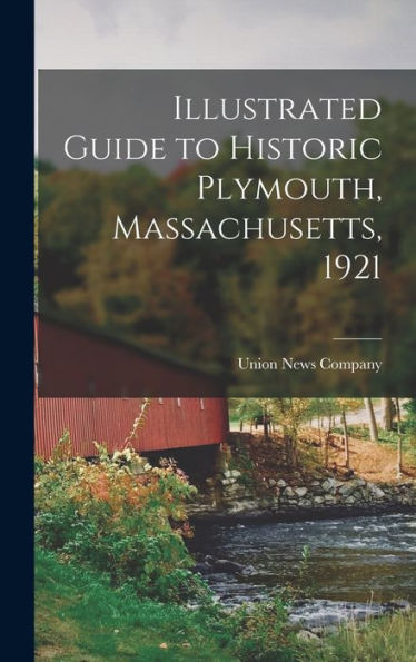 Illustrated Guide To Historic Plymouth, Massachusetts, 1921 - 9781018506159