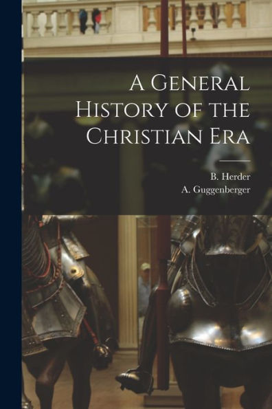 A General History Of The Christian Era - 9781018506319