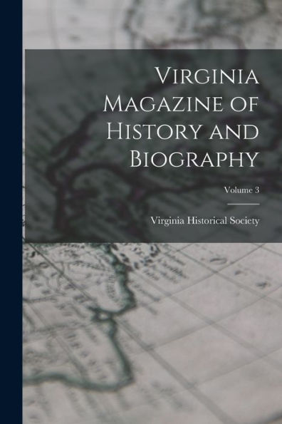 Virginia Magazine Of History And Biography; Volume 3 - 9781018506654