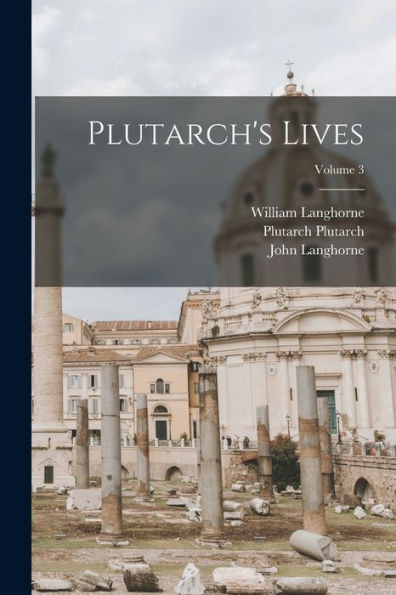 Plutarch's Lives; Volume 3 - 9781018507446