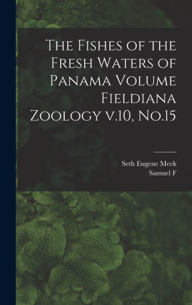 The Fishes Of The Fresh Waters Of Panama Volume Fieldiana Zoology V.10, No.15