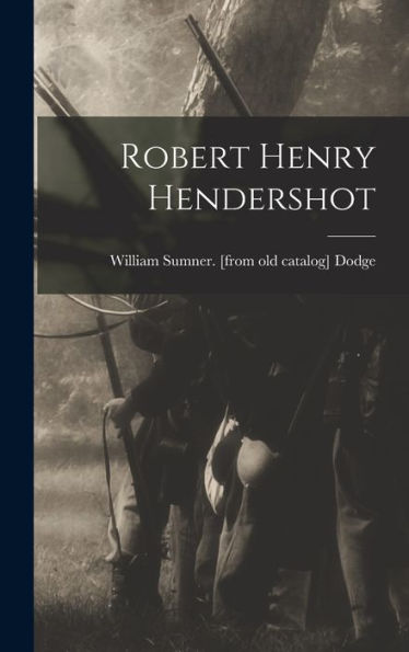 Robert Henry Hendershot - 9781018510781