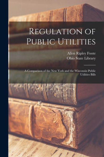 Regulation Of Public Utilities: A Comparison Of The New York And The Wisconsin Public Utilities Bills