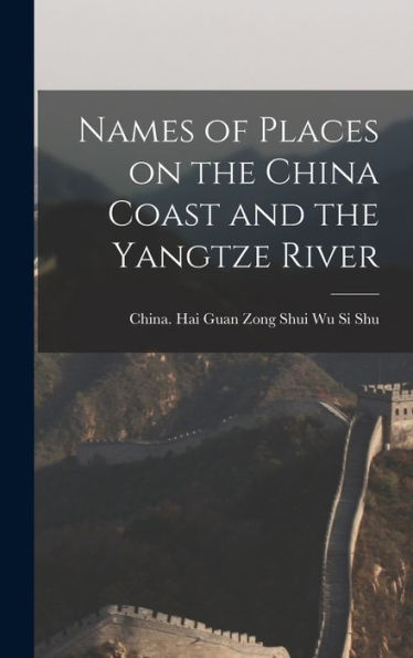 Names Of Places On The China Coast And The Yangtze River - 9781018531779