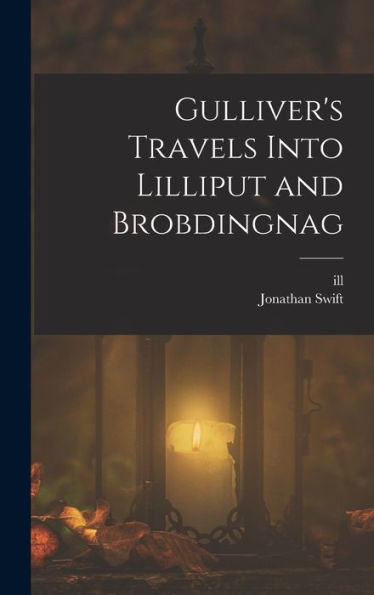 Gulliver's Travels Into Lilliput And Brobdingnag - 9781018533889